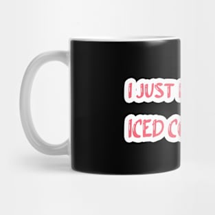 I just need iced coffee:iced coffee,iced coffee, coffee addiction, pink,coffee lover, funny vinyl,coffee,funny, iced Mug